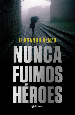 portada_nunca-fuimos-heroes_fernando-benzo_201911041554